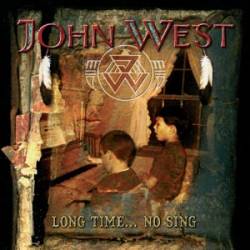 John West : Long Time... No Sing